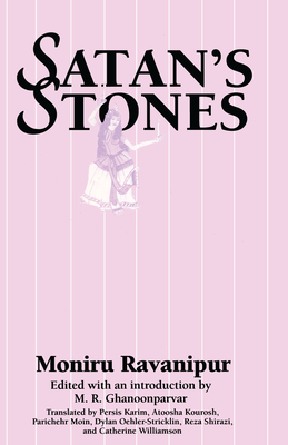 Satan's Stones - Ravanipur, Moniru, and Ghanoonparvar, M R (Editor), and Karim, Persis (Translated by)