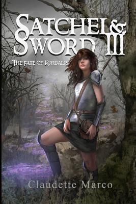 Satchel & Sword III: The Fate of Kordalis - Yehling, Robert (Editor), and Marco, Claudette