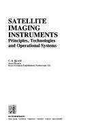Satellite Imaging Instruments: Principles, Technologies, and Operational Systems - Pease, C B