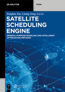 Satellite Scheduling Engine: General-Purpose Modeling and Intelligent Optimization Methods