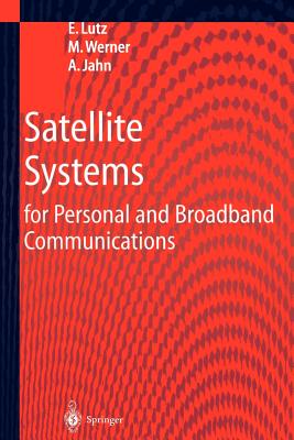 Satellite Systems for Personal and Broadband Communications - Lutz, E, and Werner, M, and Jahn, A