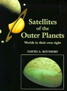 Satellites of the Outer Planets: Worlds in Their Own Right