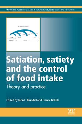 Satiation, Satiety and the Control of Food Intake: Theory and Practice - Blundell, John E (Editor), and Bellisle, France (Editor)