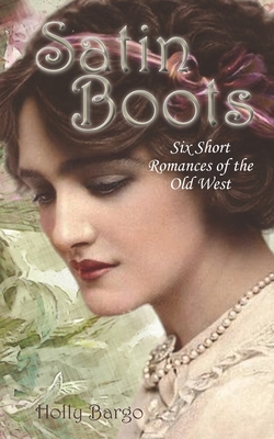 Satin Boots: Six Short Western Romances - Draughon, Cindy (Editor), and Bargo, Holly