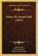 Satires By Joseph Hall (1824)