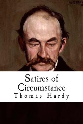 Satires of Circumstance: and Other Miscellaneous Verses - Jonson, Will (Editor), and Hardy, Thomas