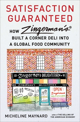 Satisfaction Guaranteed: How Zingerman's Built a Corner Deli Into a Global Food Community - Maynard, Micheline