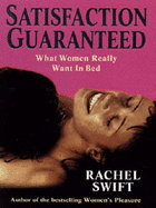 Satisfaction Guaranteed: Or How to be the Sort of Man Every Woman Wants in Her Bed
