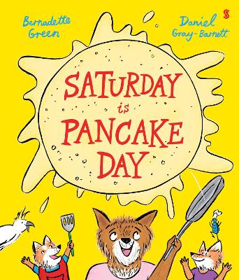 Saturday is Pancake Day - Green, Bernadette, and Gray-Barnett, Daniel