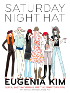Saturday Night Hat: Quick, Easy Hatmaking for the Downtown Girl
