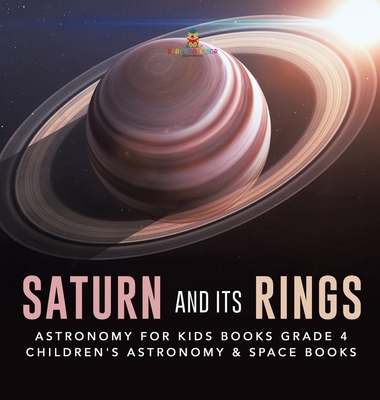 Saturn and Its Rings Astronomy for Kids Books Grade 4 Children's Astronomy & Space Books - Baby Professor