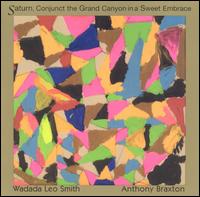 Saturn, Conjunct the Grand Canyon in a Sweet Embrace - Wadada Leo Smith/Anthony Braxton