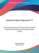 Satyricon Quae Supersunt V2: Cum Integris Doctorum Virorum Commentariis Et Notis Nicolai Heinsii Et Guilielmi Goesii (1743)