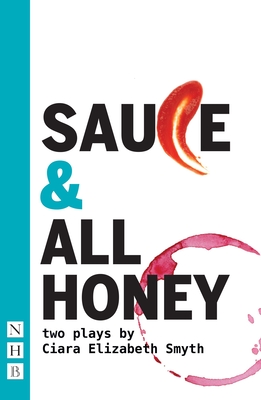 SAUCE and All honey: Two Plays - Smyth, Ciara Elizabeth