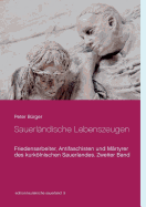 Sauerl?ndische Lebenszeugen: Friedensarbeiter, Antifaschisten und M?rtyrer des kurklnischen Sauerlandes. Zweiter Band