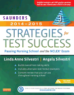 Saunders 2014-2015 Strategies for Test Success: Passing Nursing School and the NCLEX Exam
