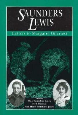 Saunders Lewis: Letters to Margaret Gilcriest - Thomas, Ned (Editor)