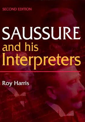 Saussure and His Interpreters - Harris, Roy, Professor