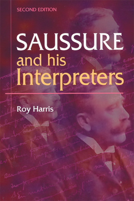 Saussure and His Interpreters - Harris, Roy, Professor
