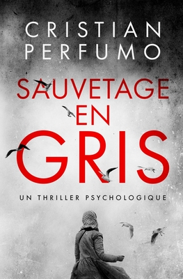 Sauvetage en gris: 978-987-48792-5-7 - Perfumo, Cristian, and Parat, Jean Claude (Translated by)