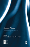 Savage Attack: Tribal Insurgency in India