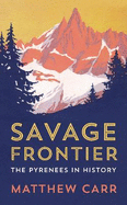 Savage Frontier: The Pyrenees in History