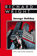 Savage Holiday - Wright, Richard Nathaniel, and Early, Gerald (Introduction by)