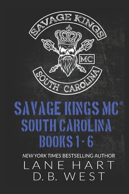 Savage Kings MC - South Carolina Books 1-6 - West, D B, and Hart, Lane