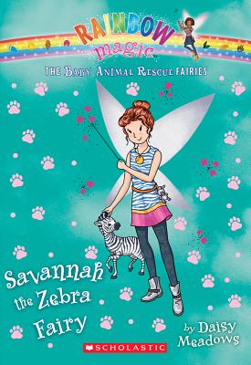 Savannah the Zebra Fairy (the Baby Animal Rescue Faires #4): A Rainbow Magic Bookvolume 4 - Meadows, Daisy