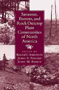 Savannas, Barrens, and Rock Outcrop Plant Communities of North America - Anderson, Roger C (Editor), and Fralish, James S, Dr. (Editor), and Baskin, Jerry M (Editor)