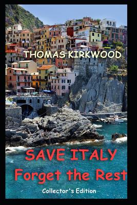 Save Italy: Forget the Rest: Collector's Edition - Kirkwood, Thomas