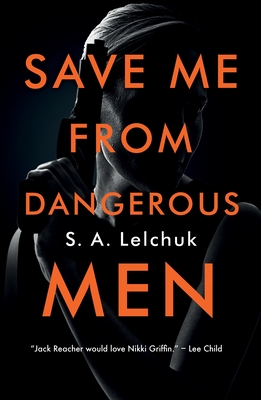 Save Me from Dangerous Men - Lelchuk, S A
