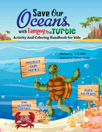 Save Our Oceans with Tammy the Turtle: Activity and Coloring Handbook for Kids