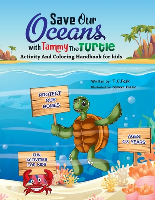 Save Our Oceans with Tammy the Turtle: Activity and Coloring Handbook for Kids - Pask, T C