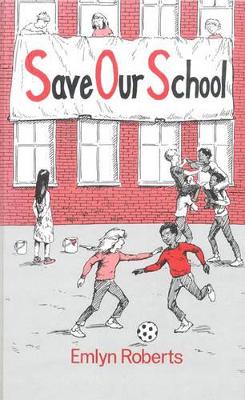 Save Our School - Roberts, Emlyn