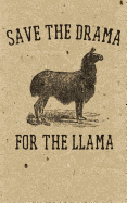 Save the Drama for the Llama Lined Notebook 120 Page, 5x8, Writing Journal