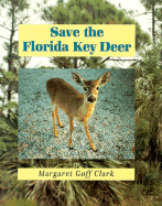 Save the Florida Key Deer - Clark, Margaret Goff