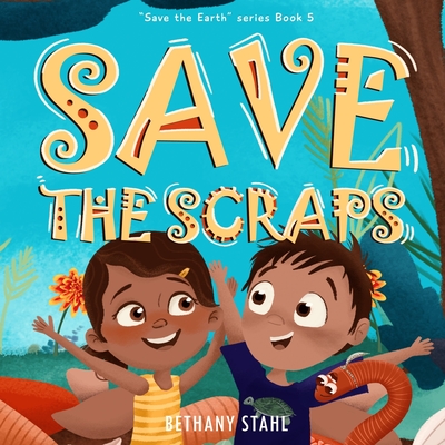 Save the Scraps - Stahl, Bethany
