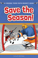 Save the Season: A Choose Your Path Hockey Book