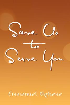 Save Us to Serve You - Oghene, Emmanuel