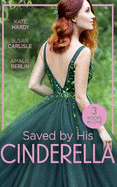 Saved By His Cinderella: Dr Cinderella's Midnight Fling / the Surgeon's Cinderella / the Prince's Cinderella Bride