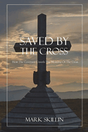 Saved by the Cross: How the Covenant Unveils the Meaning of the Cross