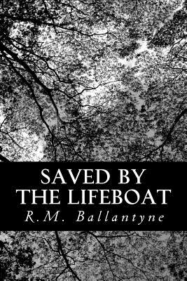Saved by the Lifeboat - Ballantyne, Robert Michael