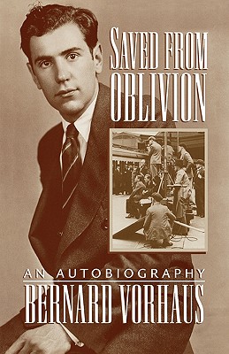 Saved from Oblivion: An Autobiography - Vorhaus, Bernard