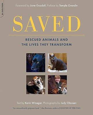 Saved: Rescued Animals and the Lives They Transform - Winegar, Karin, and Olausen, Judy (Photographer)