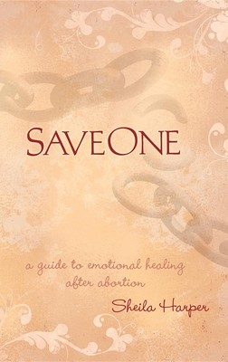 Saveone: A Guide to Emotional Healing After Abortion - Harper, Sheila