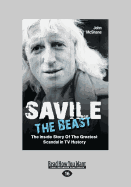 Saville - The Beast: The Inside Story of the Greatest Scandal in TV History - McShane, John