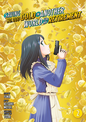 Saving 80,000 Gold in Another World for My Retirement 2 (Manga) - Funa (Creator), and Motoe, Keisuke, and Touzai (Designer)