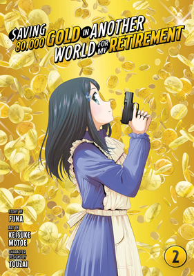 Saving 80,000 Gold in Another World for My Retirement 2 (Manga) - Funa (Creator), and Motoe, Keisuke, and Touzai (Designer)