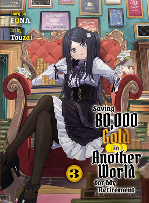 Saving 80,000 Gold in Another World for My Retirement 3 (Light Novel) - Funa